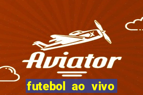 futebol ao vivo sem travar